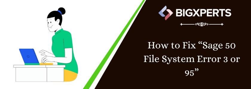 Resolve Sage 50 File System Error 3 or 95