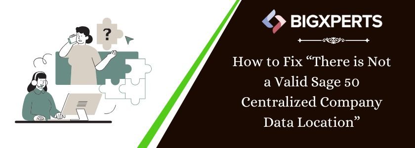 There is Not a Valid Sage 50 Centralized Company Data Location