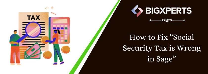 resolve Social Security Tax is Wrong in Sage