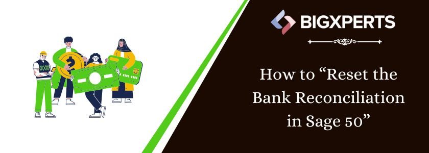 How to Reset the Bank Reconciliation in Sage 50