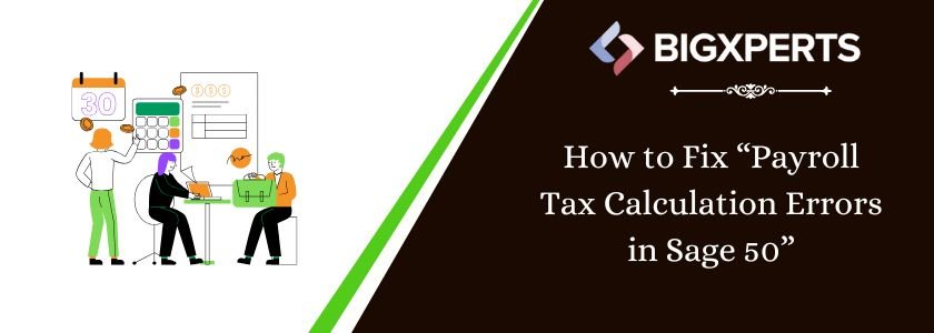 fix Payroll Tax Calculation Errors in Sage 50