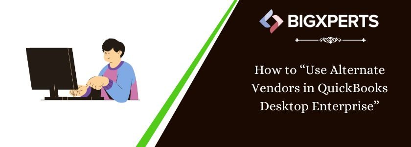 How to “Use Alternate Vendors in QuickBooks Desktop Enterprise”
