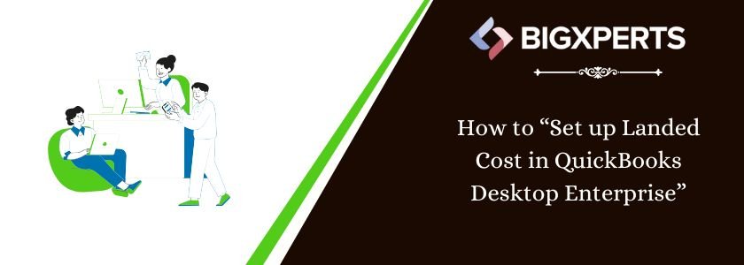How to set up landed cost in QuickBooks Desktop Enterprise