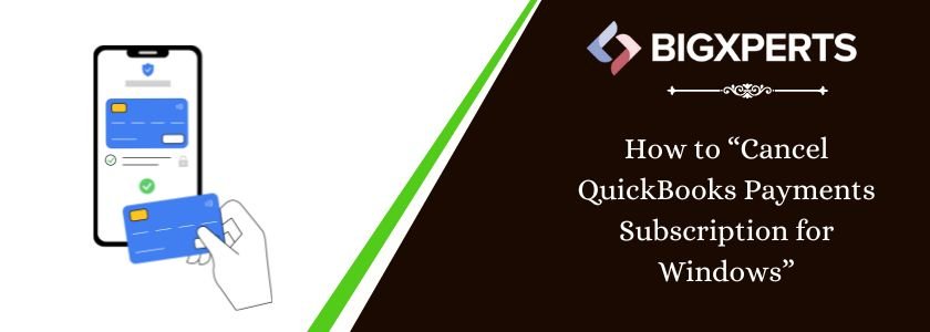 Steps to Cancel QuickBooks Payments subscription