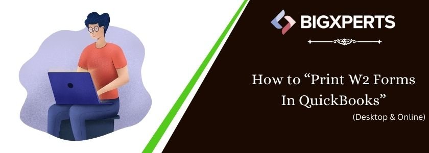 Print W2 Forms In QuickBooks Desktop and QuickBooks Online