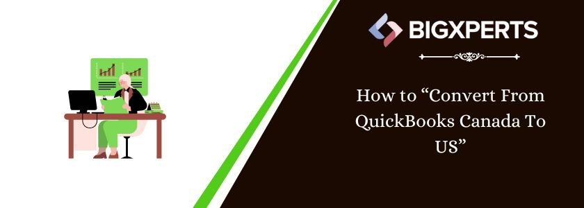 How to Convert From QuickBooks Canada To US
