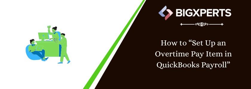 How to Set Up an Overtime Pay Item in QuickBooks Payroll Online and Desktop