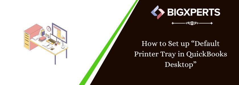 How to Set a Default Printer Tray when Printing Sales Orders in QuickBooks Desktop