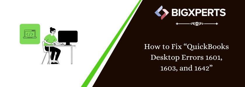 How to fix Errors 1601, 1603, and 1642 in QuickBooks Desktop
