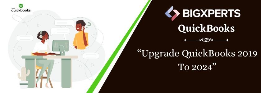 Upgrade QuickBooks 2019 To 2024