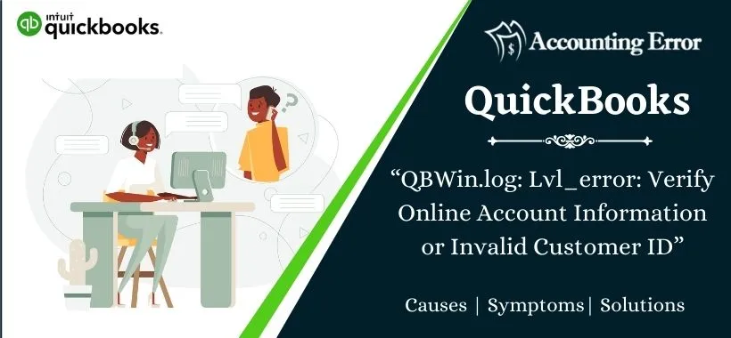 QBWin.log: Lvl_error: Verify Online Account Information or Invalid Customer ID