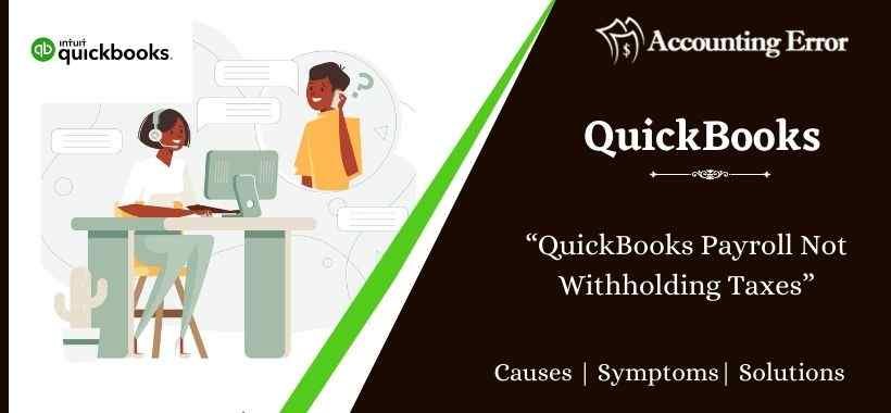 QuickBooks Payroll Not Withholding Taxes