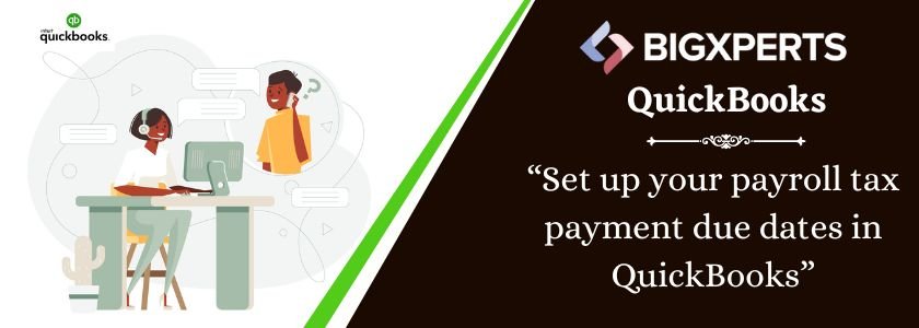 Set up your payroll tax payment due dates in QuickBooks