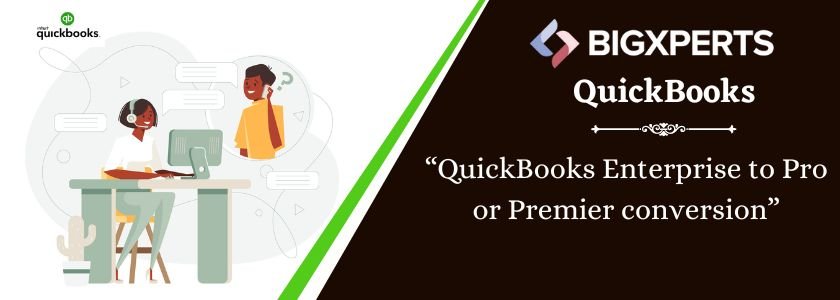 QuickBooks Enterprise to Premier or Pro conversion