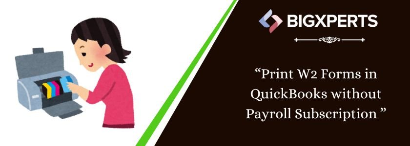 Print W2 Forms in QuickBooks without Payroll Subscription